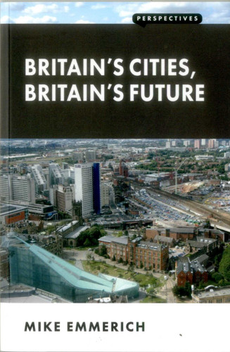 Britain's Cities, Britain's Future book cover by Mike Emmerich
