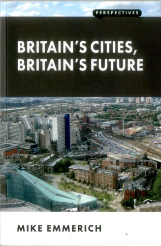 Britain's Cities, Britain's Future book cover by Mike Emmerich