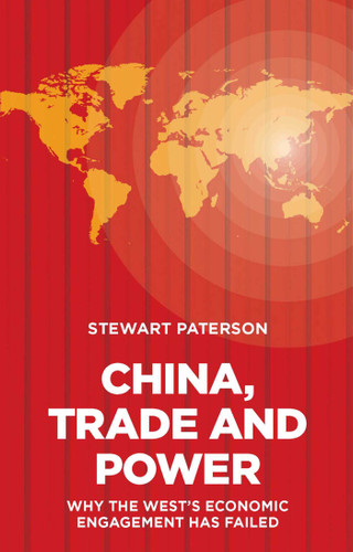 China, Trade and Power: Why the West's Economic Engagement Has Failed book cover by Stewart Paterson