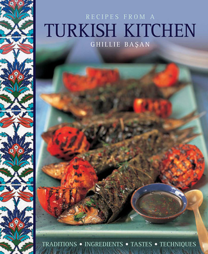 Recipes From a Turkish Kitchen: Traditions, Ingredients, Tastes, Techniques book cover by Ghillie Basan