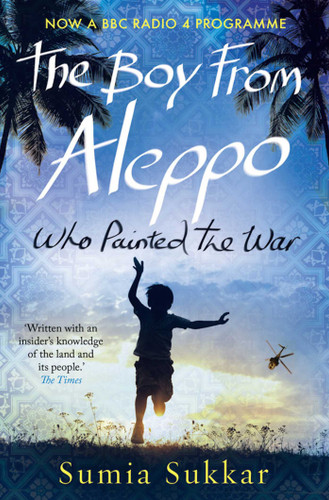 The Boy From Aleppo Who Painted The War book cover by SUMIA SUKKAR