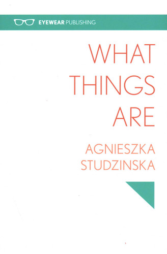 What Things Are book cover by AGNIESZKA STUDZINSKA