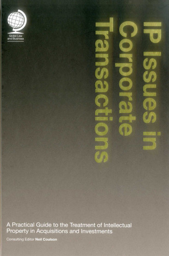 IP Issues in Corporate Transactions: A Practical Guide to the Treatment of Intellectual Property in Acquisitions and Investments book cover by 