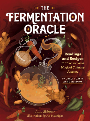 The Fermentation Oracle: Readings and Recipes to Take You on a Magical Culinary Journey; 36 Oracle Cards and Guidebook book cover by Julia Skinner