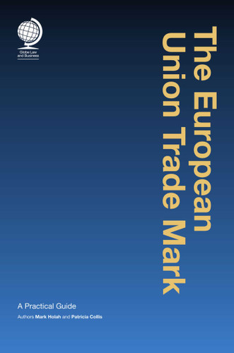 The European Union Trademark: A Practical Guide book cover by Mark Holah