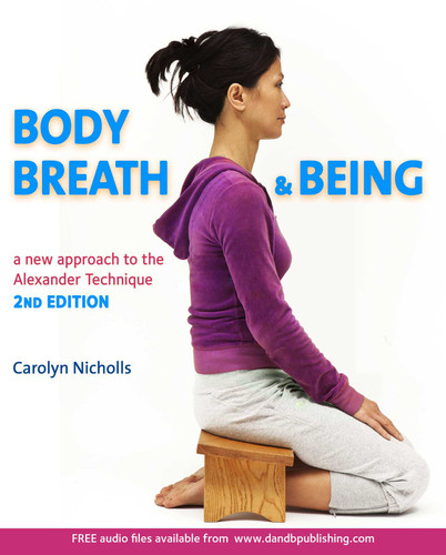 Body, Breath and Being: A new guide to the Alexander Technique book cover by Carolyn Nicholls