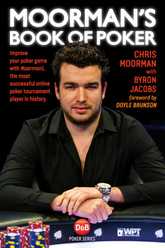 Moorman's Book of Poker: Improve your poker game with Moorman1, the most successful online poker tournament player in history book cover by Chris Moorman, Byron Jacobs