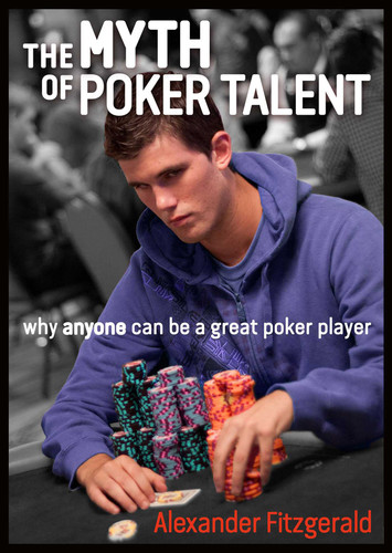 The Myth of Poker Talent: Why Anyone Can Be a Great Poker Player book cover by Alexander Fitzgerald