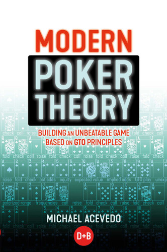Modern Poker Theory: Building an unbeatable strategy based on GTO principles book cover by Michael Acevedo