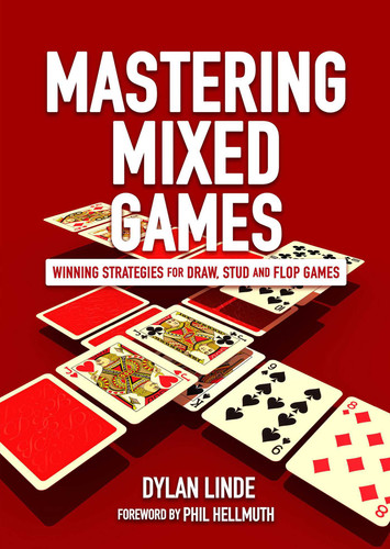 Mastering Mixed Games: Winning Strategies for Draw, Stud and Flop Games book cover by Dylan Linde
