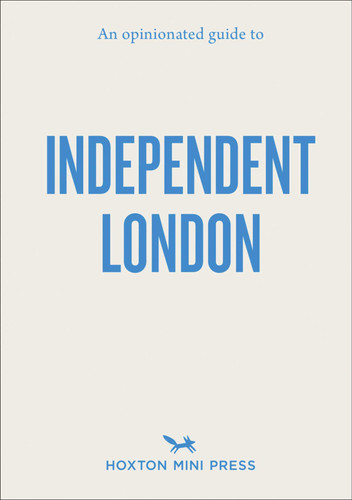 An Opinionated Guide to Independent London (Opinionated Guides) book cover by Imogen Lepere