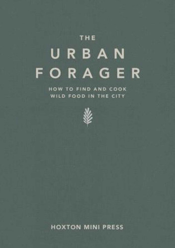 The Urban Forager: How to find and cook wild food in the city book cover by Wross Lawrence