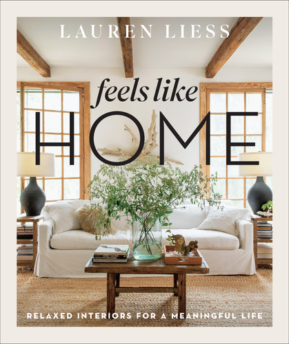 Feels Like Home: Relaxed Interiors for a Meaningful Life book cover by Lauren Liess