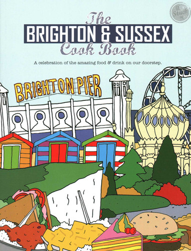 Brighton and Sussex Cook Book book cover by Kate Eddison, Aaron Jackson