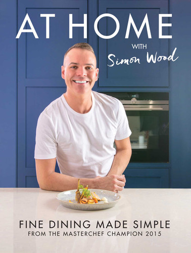 At Home With Simon Wood: Fine Dining Made Simple book cover by Simon Wood, Rachel Heward