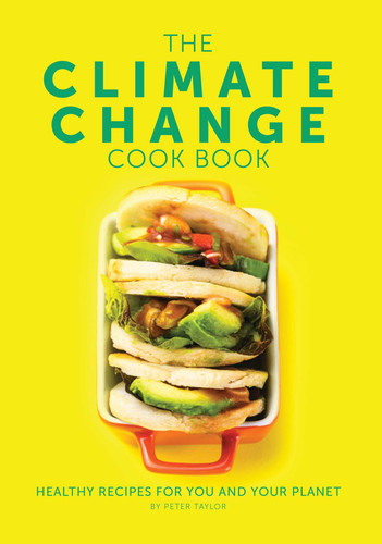 Climate Change Cook Book: Healthy Recipes For You and Your Planet book cover by Peter Taylor