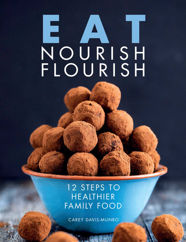 Eat Nourish Flourish: 12 Steps to Healthier Family Food book cover by Carey Davis Munro