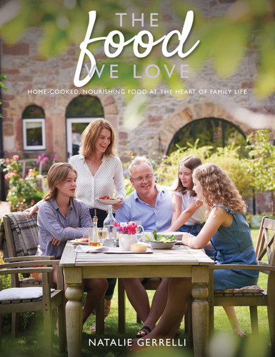 Food We Love: Home-cooked, Nourishing Food at the Heart of Family Life book cover by Natalie Gerrelli