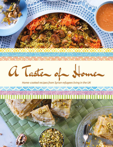 Taste of Home: Home-cooked Recipes from Syrian Refugees Living in the UK book cover by Malak Al Betare, Nisreen Kanbour