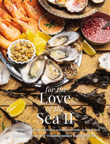 For the Love of the Sea II: A Cookbook to Celebrate the British Seafood Community and their Food book cover by Jenny Jefferies
