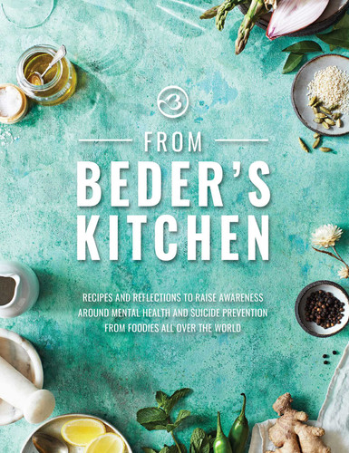 From Beder's Kitchen: Recipes and Reflections to Raise Awareness around Mental Health and Suicide Prevention from Foodies All Over the World book cover by Razzak Mirjan