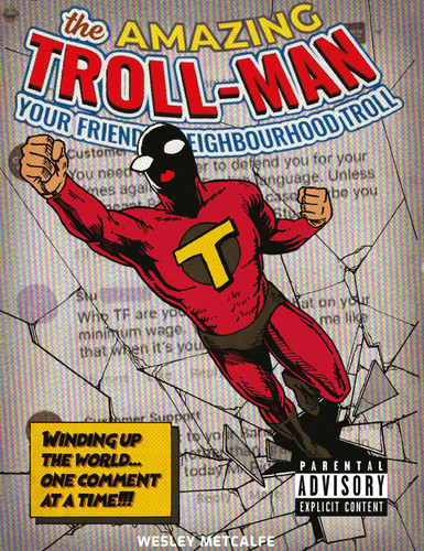 Amazing Troll-Man: Winding Up the World…One Comment at a Time! book cover by Wesley Metcalfe