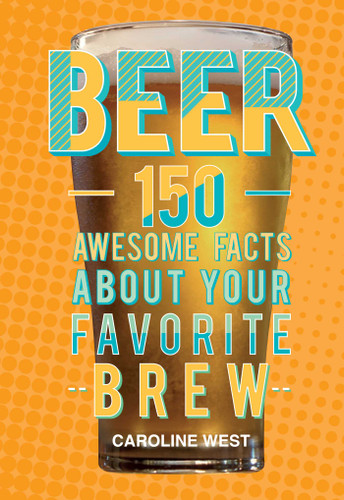 Beer: 150 awesome facts about your favorite brew book cover by 