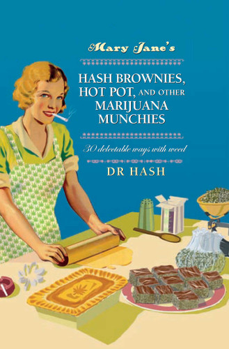 Mary Jane's Hash Brownies, Hot Pot, and Other Marijuana Munchies: 30 delectable ways with weed book cover by Dr Hash