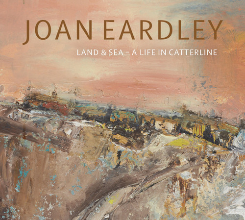 Joan Eardley: Land & Sea – A Life in Catterline book cover by Patrick Elliott