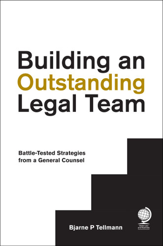 Building an Outstanding Legal Team: Battle-Tested Strategies from a General Counsel book cover by Bjarne  P. Tellmann