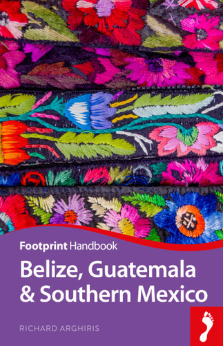 Belize, Guatemala and Southern Mexico Handbook (Footprint Handbooks) book cover by Richard Arghiris