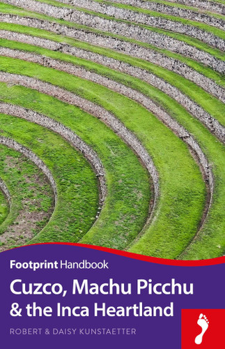 Cuzco, Machu Picchu and the Inca Heartland Handbook (Footprint Handbooks) book cover by Robert Kunstaetter, Daisy Kunstaetter