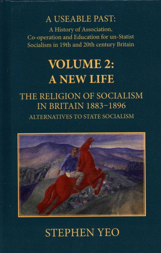 A New Life, the Religion of Socialism in Britain, 1883-1896: Alternatives to State Socialism book cover by Stephen Yeo