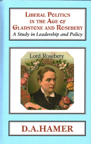 Liberal Politics in the Age of Gladstone and Rosebery book cover by D. A. Hamer