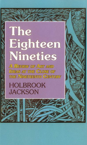 The Eighteen Nineties: A Review of Art and Ideas at the Close of the Nineteenth Century book cover by Holbrook Jackson