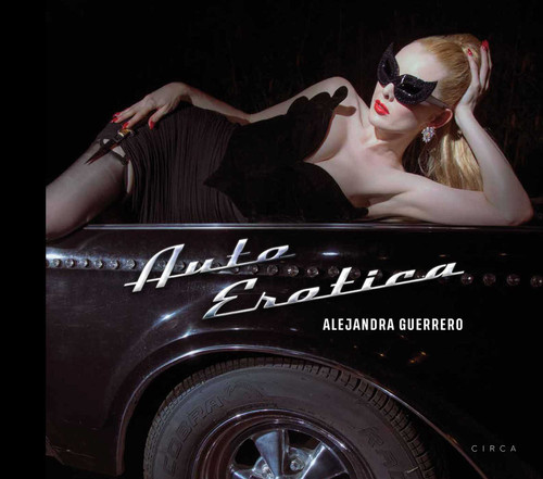 Alejandra Guerrero - Auto Erotica book cover by Alejandra Guerrero, Miss Rosen