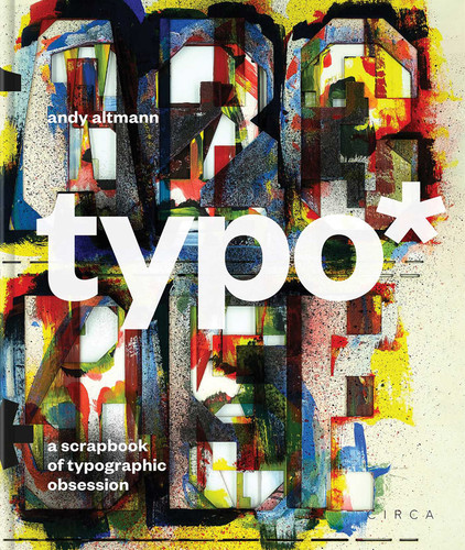 typo*: A Scrapbook of Typographic Obsession (Andy Altmann) book cover by Andy Altmann