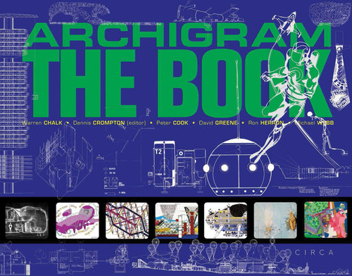 Archigram: The Book book cover by Peter Cook, Dennis Crompton, David Greene, Ron Herron, Warren Chalk, Michael Webb