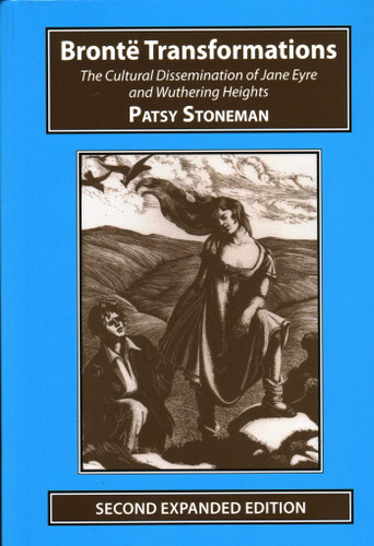 Bronte Transformations: The Cultural Dissemination of Jane Eyre and Wuthering Heights book cover by Patsy Stoneham