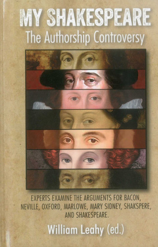 My Shakespeare: The Authorship Controversy: Experts Examine the Arguments for Bacon, Neville, Oxford, Marlowe, Mary Sidney, Shakspere, and Shakespeare book cover by 