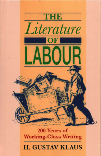 The Literature of Labour: 200 Years of Working Class Writing book cover by H. Gustav Klaus