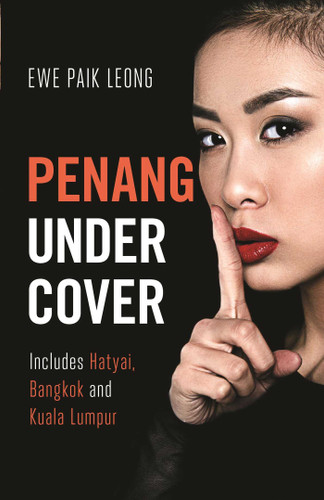 Penang Undercover: Includes Hatyai, Bangkok and Kuala Lumpur (Undercover) book cover by Ewe Paik Leong