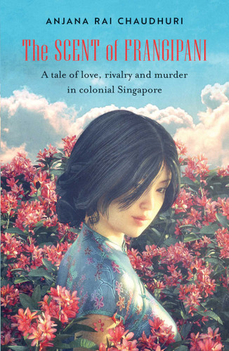 The Scent of Frangipani: A tale of love, rivalry and murder in colonial Singapore book cover by Anjana Rai Chaudhuri