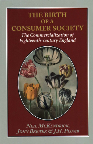 The Birth of a Consumer Society: The Commercialization of Eighteenth-century England book cover by Neil McKendrick, John Brewer, J. H. Plumb