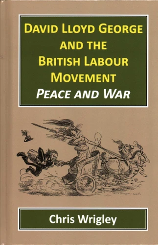 David Lloyd George British Labour Movement book cover by Chris Wrigley