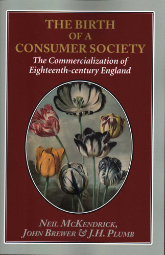 The Birth of a Consumer Society: The Commercialization of Eighteenth-century England book cover by Neil McKendrick, John Brewer, J. H. Plumb