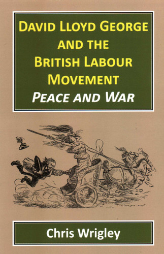 David Lloyd George British Labour Movement book cover by Chris Wrigley