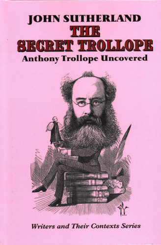 The Secret Trollope: Anthony Trollope Uncovered book cover by John Sutherland