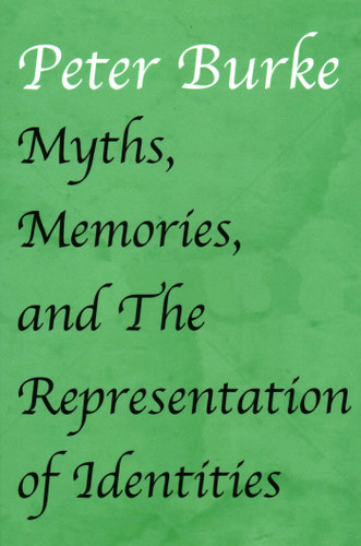 Myths, Memories, and The Representation of Identities book cover by Peter Burke