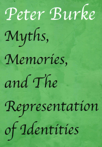 Myths, Memories, and The Representation of Identities book cover by Peter Burke